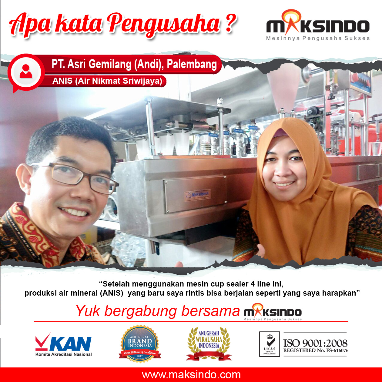ANIS (Air Nikmat Sriwijaya) : Usaha Berjalan Seperti Yang Saya Harapkan Dengan Cup Sealer 4 Line Maksindo